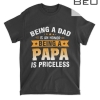 Being A Dad Is An Honor Being A Papa Priceless T-shirt