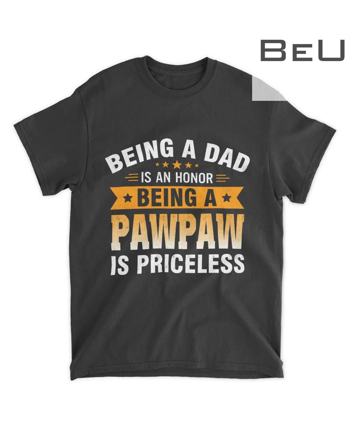 Being A Dad Is An Honor Being A Pawpaw Priceless T-shirt