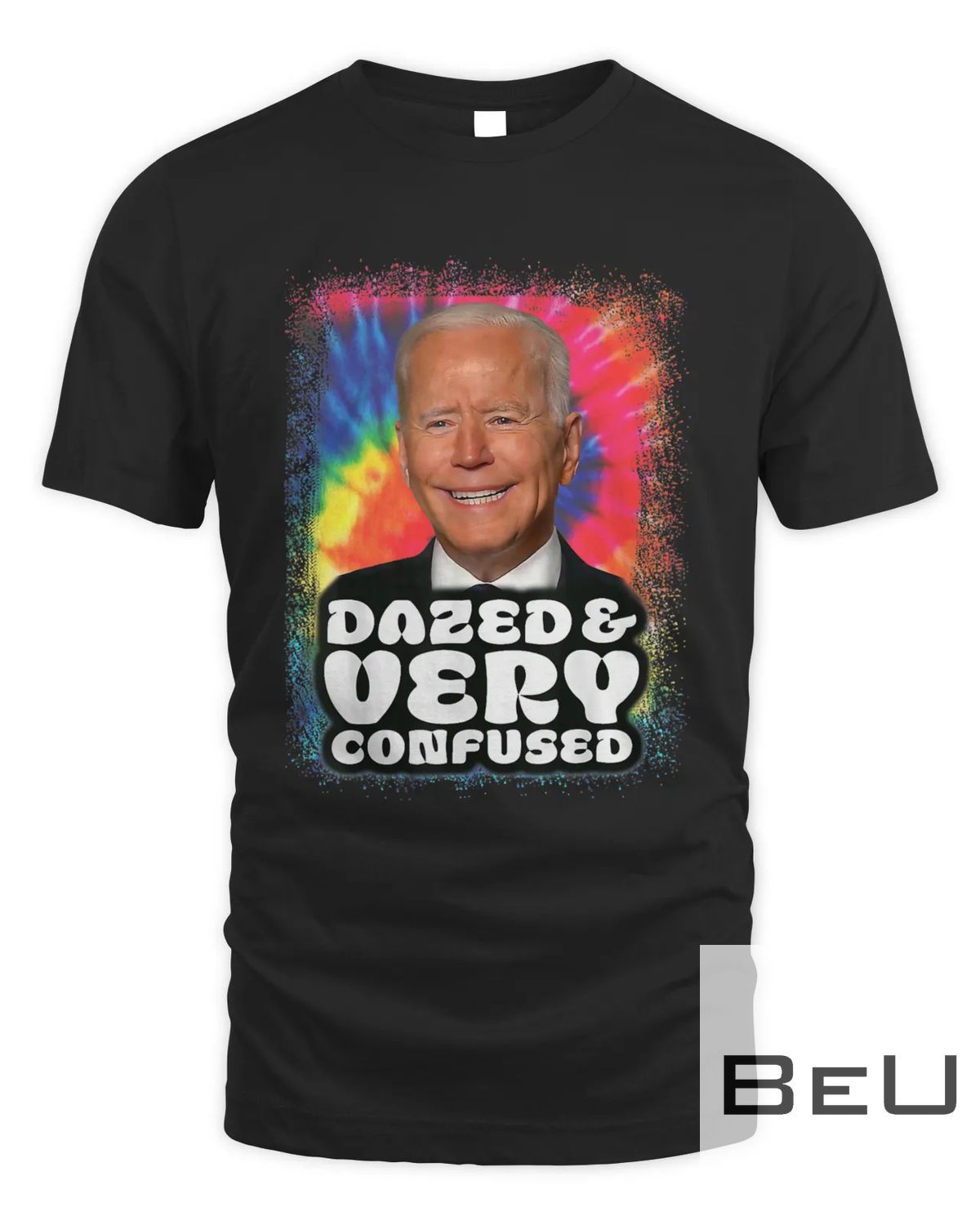 Biden Dazed And Very Confused Tie Dye Funny T-shirt