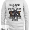 Dachshunds Are Like Potato Chips T-shirt