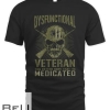 Dysfunctional Better Hope I'm Medicated T-shirt