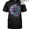 Flower It's Okay If The Only Thing You Do Today Is Breathe Suicide Awareness Shirt