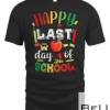 Happy Last Day of School Teacher Student Graduation 2022 T-shirt