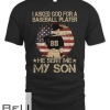 I Asked God For A Baseball Player He Sent Me My Son T-shirt