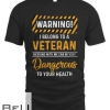 I Belong To A Veteran Messing With Me Dangerous Your Health T-shirt