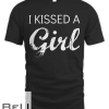 I Kissed A Girl And I Liked It T T-shirt