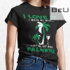 I Love It When My Wife Let Me Buy More Palm Wine Men Cute Saying T-shirt