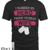 I Married My Hero Proud Veteran Wife Veteran's Day T-shirt