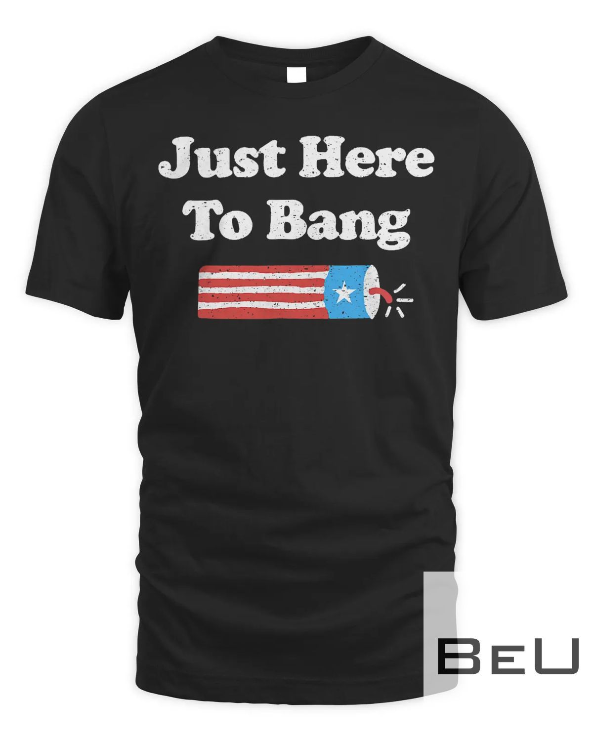 I'm Just Here To Bang Funny 4th July American Flag T-shirt