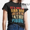 It's Not A Dad Bod It's A Father Figure Fathers Day Funny T-shirt