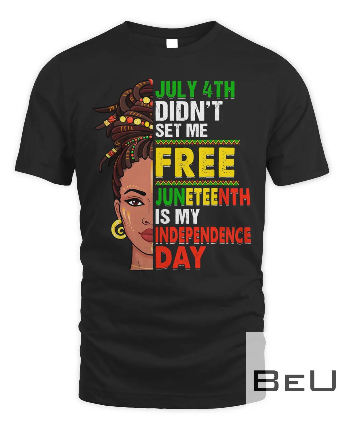 July 4th Didnt Set Me Free Juneteenth Is My Independence Day T-shirt