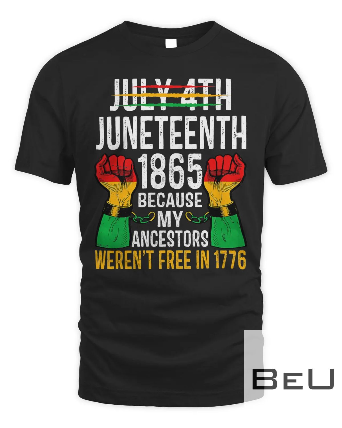 Juneteenth 1865 Not July 4th Because Ancestors Weren't Free T-shirt