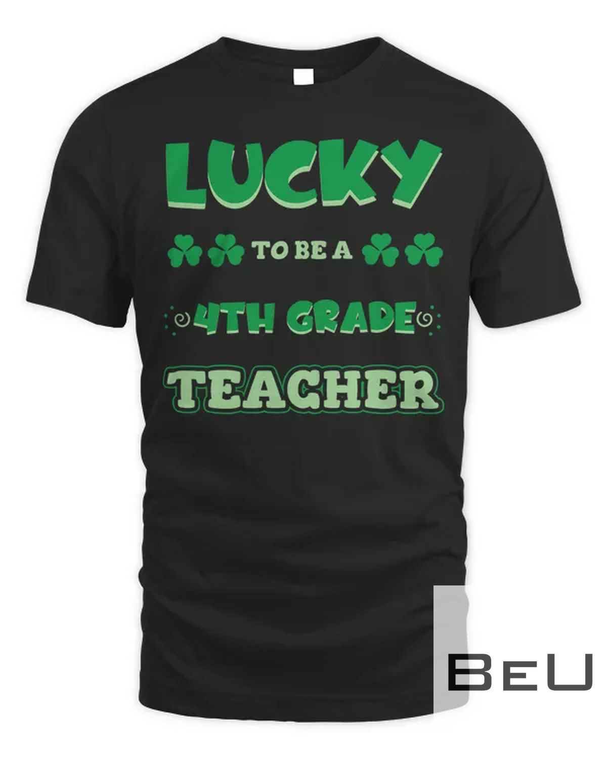 Lucky To Be A 4th Grade Teacher St. Patrick's Day Irish Job T-shirt