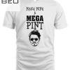 Make Mine A Mega Pint Support Johnny T-shirt