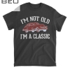 Mens Funny Not Old Dads I M A Classic Car Gift Daughter Son T-shirt