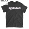 Mens Girldad Girl Dad Father Of Girls T-shirt