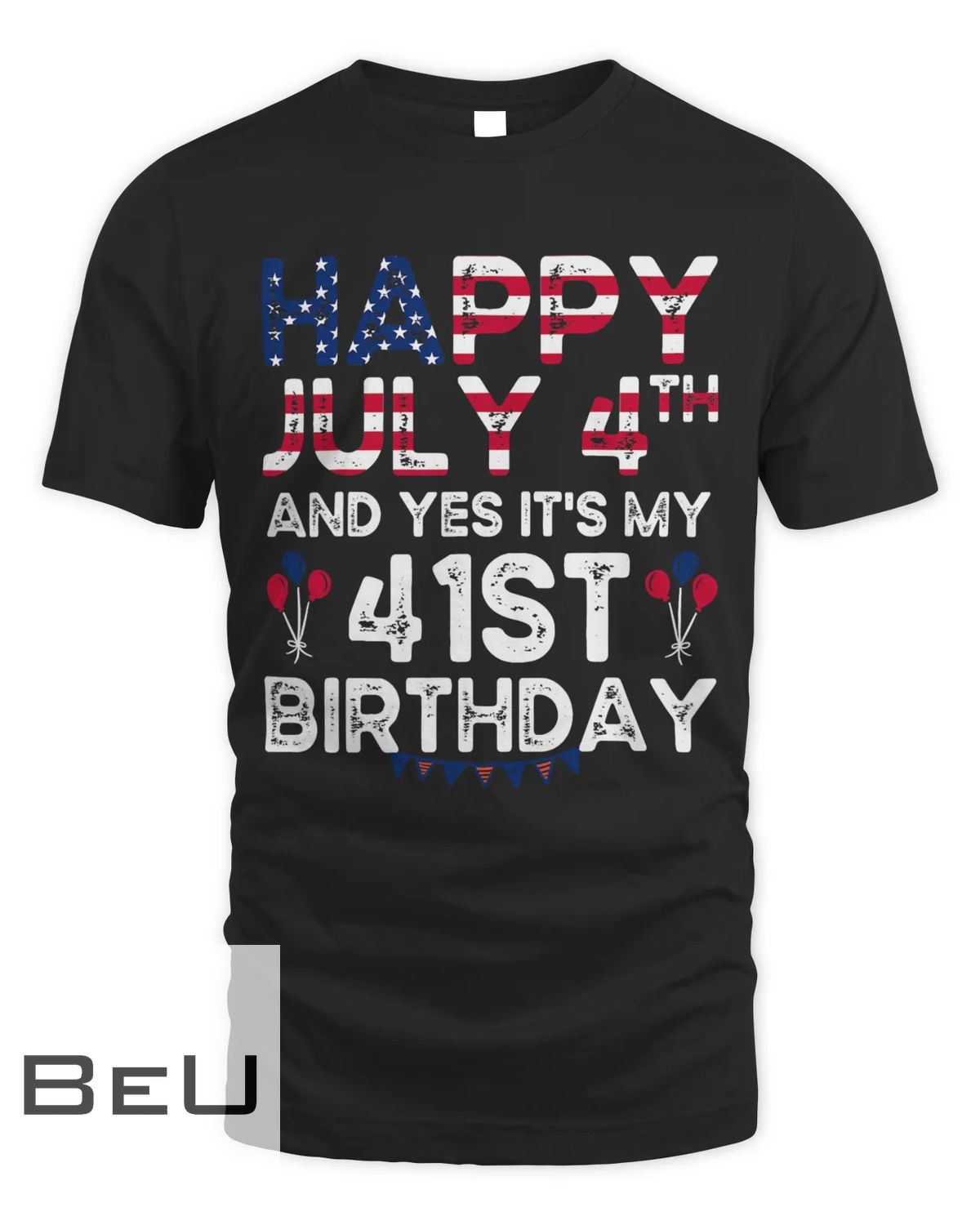 Mens Happy 4 July And Yes It's My 41st Birthday Since July 1981 T-shirt