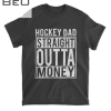 Mens Hockey Dad Straight Outta Money I Funny Hockey Gift T-shirt