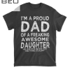 Mens I M A Proud Dad Of A Freaking Awesome Daughter Fathers Day T-shirt