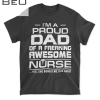 Mens I M A Proud Dad Of A Freaking Awesome Nurse For Father T-shirt