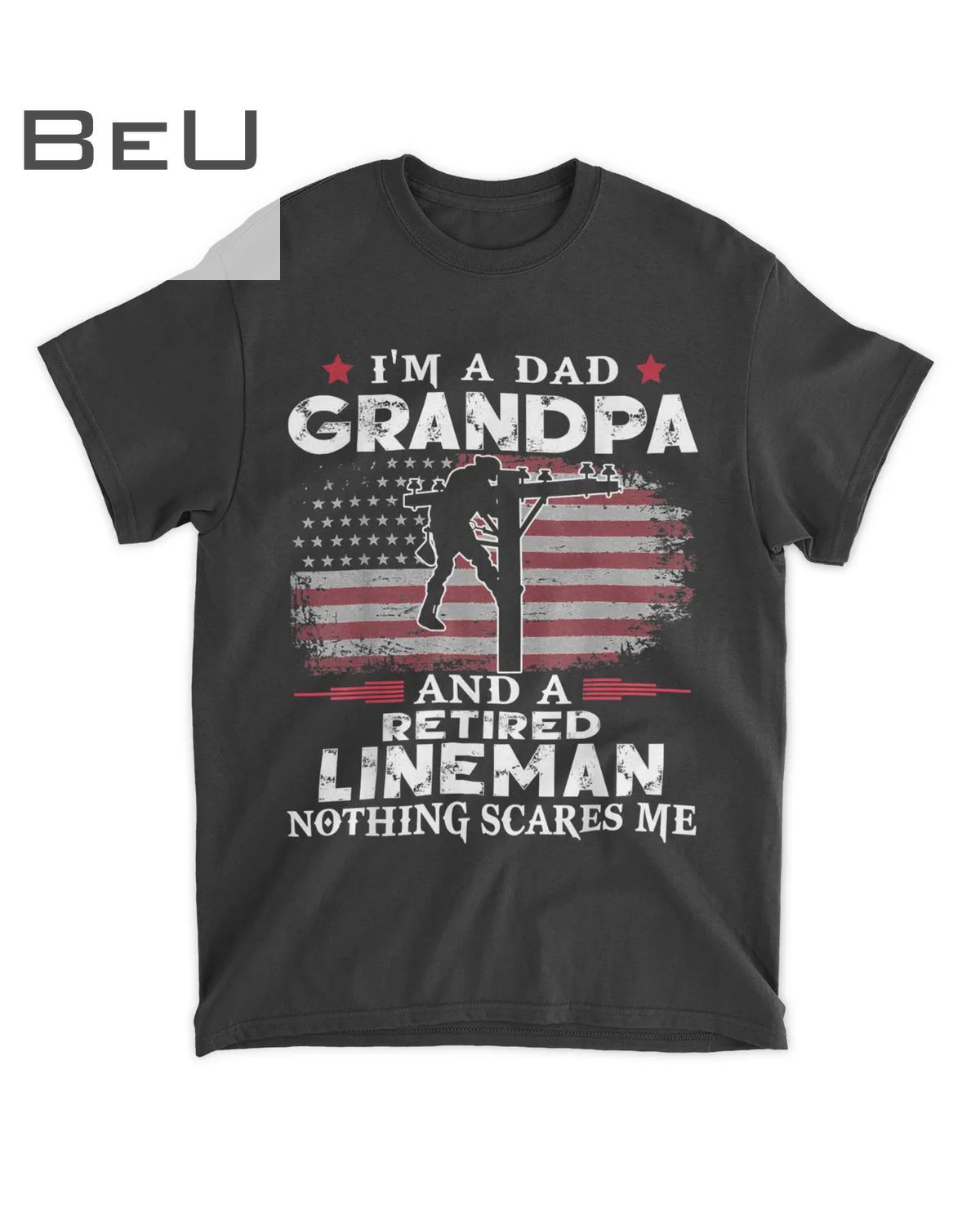 Mens I M Dad Grandpa Retired Lineman Nothing Scares Me Us Flag T-shirt