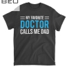 Mens My Favorite Doctor Calls Me Dad Cute Father T-shirt