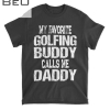 Mens My Favorite Golfing Buddy Calls Me Daddy Dad Golfer Gift T-shirt