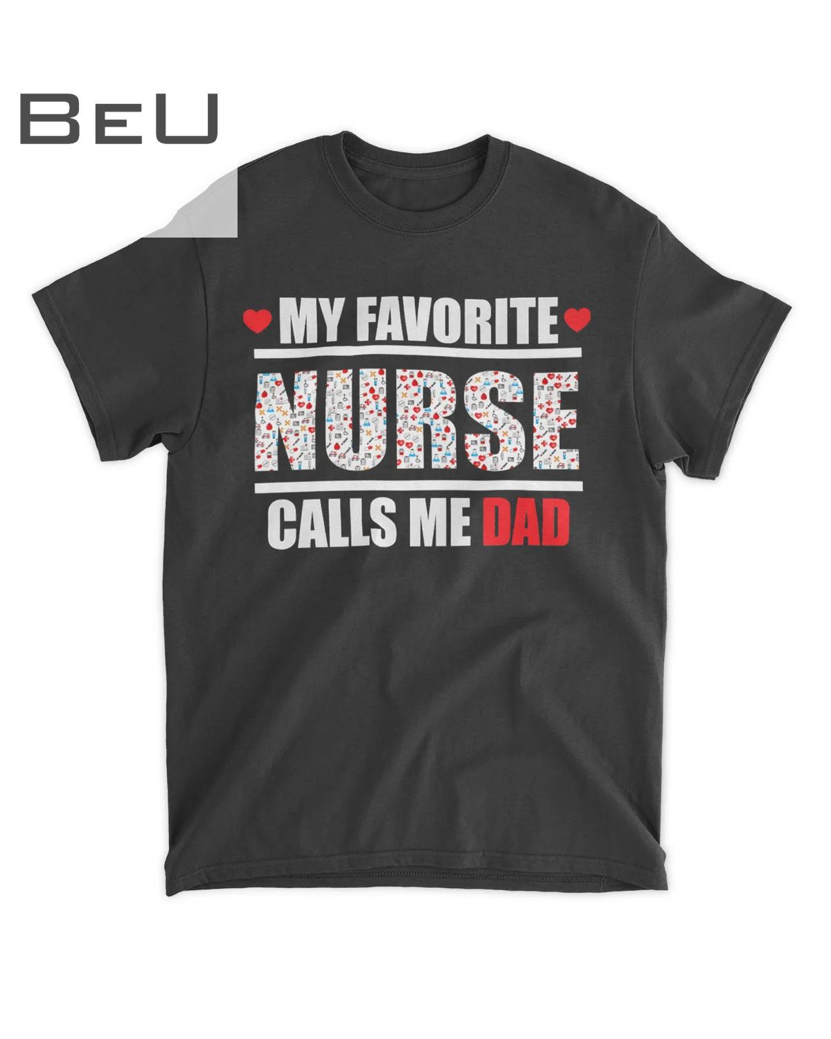 Mens My Favorite Nurse Calls Me Dad Funny Fathers Day Gifts Premium T-shirt