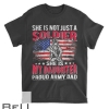 Mens She Is Not Just A Solider She Is My Daughter Proud Army Dad T-shirt