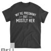 Mens We Re Pregnant But Mostly Her Dad Announcement Funny T-shirt
