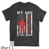 My Dad Is My Hero Firefighter Dad Father S Day 4th Of July T-shirt
