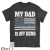 My Dad Is My Hero Shirt Police Son Or Daughter T-shirt