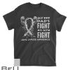 My Dads Fight Is My Fight Lung Cancer Awareness Month T-shirt