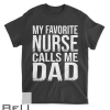 My Favorite Nurse Calls Me Dad Father S Day Gift T-shirt