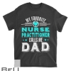 My Favorite Nurse Practitioner Calls Me Dad Fathers Day Np T-shirt