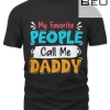 My Favorite People Call Me Daddy T-shirt