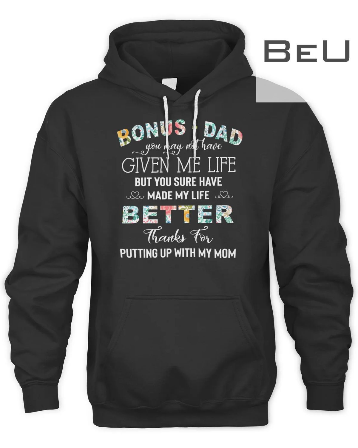 Official 875 Bonus Dad You May Not Have Given Me Life But You Sure Have Made My Life Better