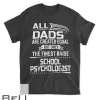 Only The Finest Dad Raise School Psychologist Gift Shirt T-shirt