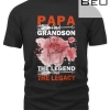 Papa And Grandson The Legend And The Legacy T-shirt