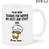 Personalized Dear Mom Thank For Wiping My Butt And Stuff Mug