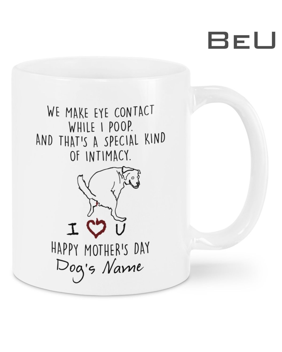 Personalized We Make Eye Contact While I Poop And That's A Special Kind Of Intimacy Happy Mother's Day Mug