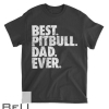 Pitbull Dad Best Pitbull Dad Ever Pittie Dog Gift T-shirt