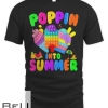 Poppin Into Summer Cream Last Day Of School Teacher Student T-shirt