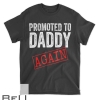Promoted To Daddy Again Shirt Dad Pregnancy Announcement T-shirt