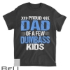 Proud Dad Of A Few Dumbass Kids Shirt T-shirt
