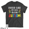 Proud Dad Of A Son With Autism Shirt Autism Awareness Gift T-shirt