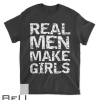 Real Men Make Girls Shirt Funny Girl Dad Shirt From Daughter T-shirt