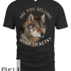 Selling Wolf Tickets Unique Funny Graphic T-shirt