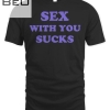 Sex With You Sucks T-shirt