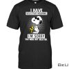 Snoopy I Have Selective Hearing I'm Sorry You Were Not Selected Shirt